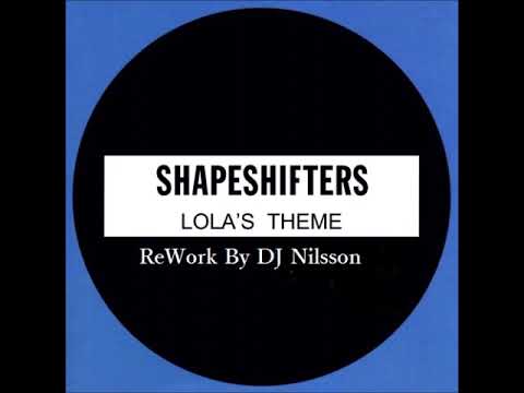 Shapeshifters ft. Cookie - Lola's Theme     Extended ReWork By DJ Nilsson