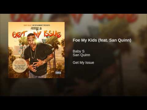 Baby S featuring San Quinn ( Foe My Kids )
