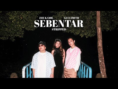 Guccimith & Zhe Kamil – Sebentar (Stripped)