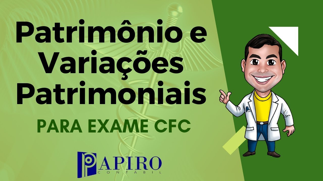 Patrimônio e Variações Patrimoniais | Exame CFC | Papiro contábil
