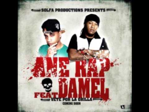 Ane Rap Ft Damel Vete Por La Orilla (Prod. By Solfa)