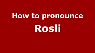 How to pronounce Rosli