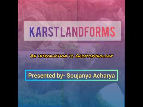 Karst Landforms | An introduction to Geomorphology| Presented by Soujanya Acharya