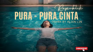 Download lagu Pura Pura Cinta - Ruri Repvblik | Cover by Alien Lin #viral #coverlagu #trending #fyp #lagu mp3