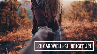 Joi Cardwell - Shine (Get Up)