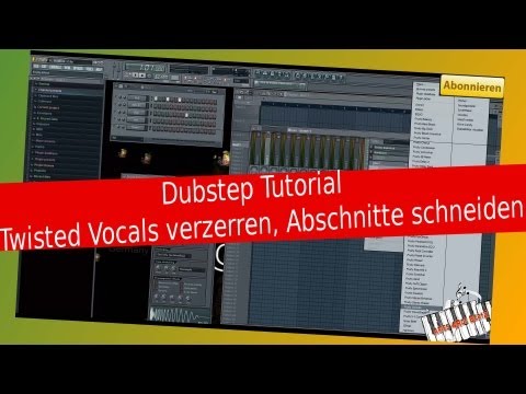 Video 49 _ FL STUDIO / FRUITY LOOPS A - Z (Twisted Dubstep Vocals verzerren, Abschnitte) TUTORIAL