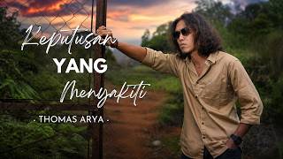 Download lagu Thomas Arya - Keputusan Yang Menyakiti mp3