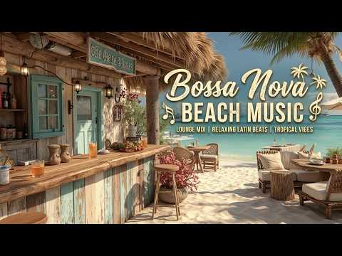Bossa Beach - Warm Sunset Bossa Nova & Smooth Bossa Guitar for Summer Vibes at the Coast