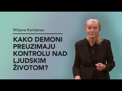 2/3 Demoni - kako preuzimaju kontrolu nad ljudskim duhom? - mr Mirjana Korićanac