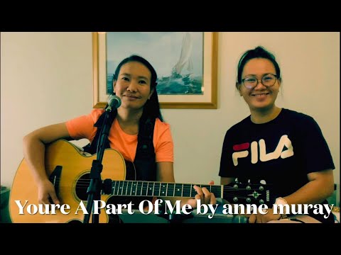 You're A Part Of Me (cover) by anne murray