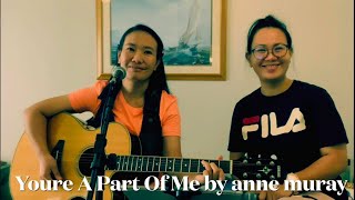You&#39;re A Part Of Me (cover) by anne murray
