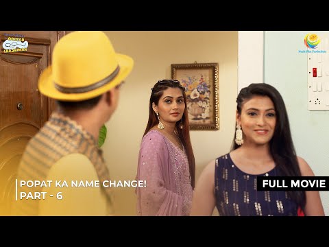 Popatlal Ka Name Change! | FULL MOVIE | Part 6 | Taarak Mehta Ka Ooltah Chashmah
