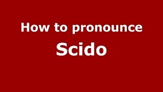 How to pronounce Scido