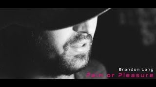Pain or Pleasure (Music Video) - Brandon Lang