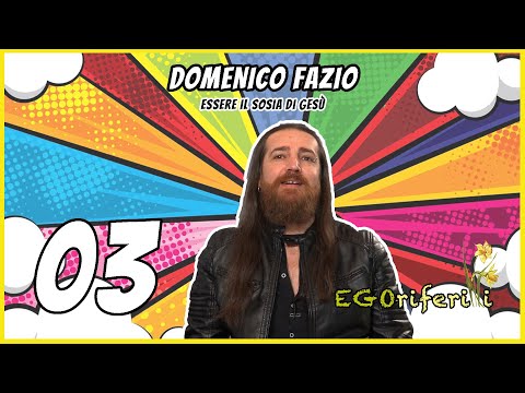 03 Domenico Fazio - Essere il sosia di Gesù [EGOriferiti]