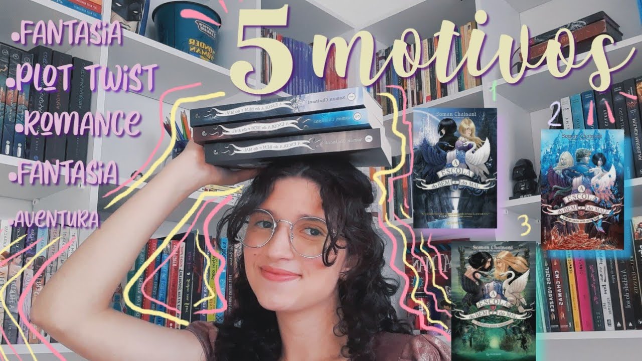 5 MOTIVOS PARA LER ESCOLA DO BEM E DO MAL | Soman Chainani.