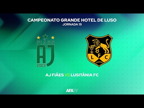 AJ FIÃES vs LUSITÂNIA FC - JORNADA 19