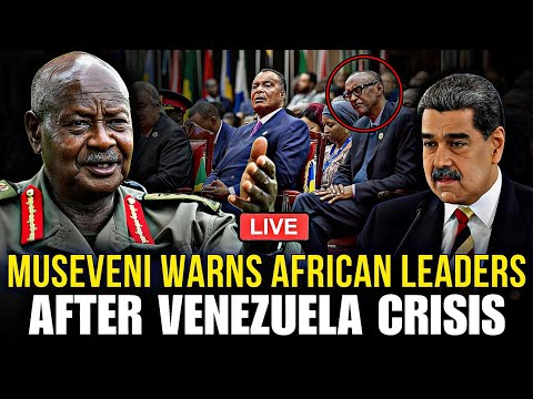 MUSEVENI WARNS AFRICAN LEADERS AFTER VENEZUELA CRISIS - Reveals Explosive Details