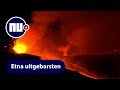 Vulkaan Etna op Sicilië barst spectaculair uit