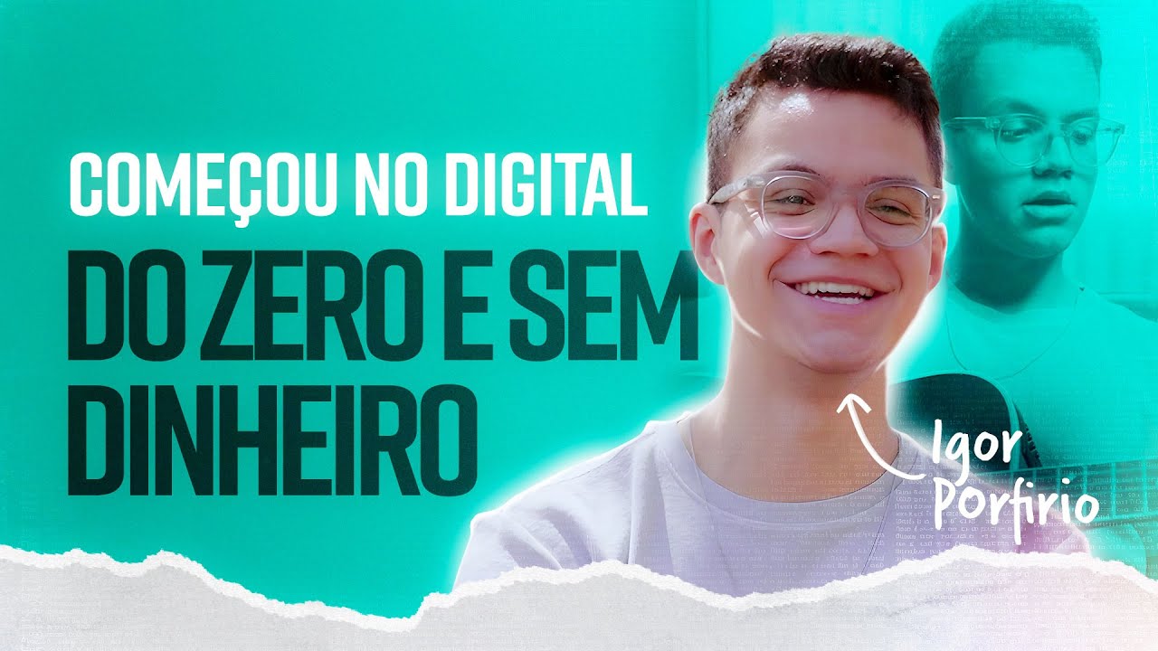 Como começar no digital do zero e sem dinheiro | Igor Porfirio