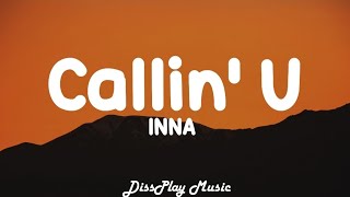 INNA - Callin&#39; U (lyrics)