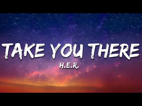 H.E.R. - Take You There (Lyrics)
