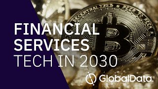 The Future of Financial Services - Tech in 2030