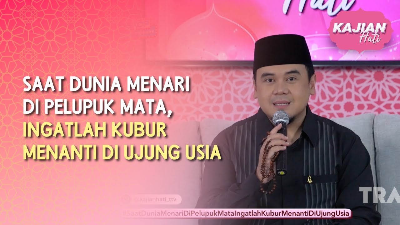 Saat Dunia Menari di Pelupuk Mata, Ingatlah Kubur Menanti - KAJIAN HATI (01/08/26) P4