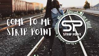 Download lagu Strip Point Come To Me... mp3