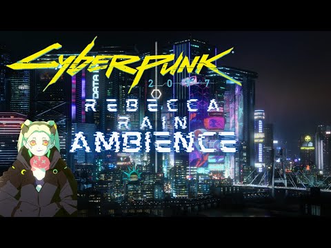 Cyberpunk Edgerunner Rebecca Rain Ambience Music