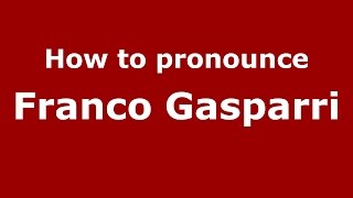 How to pronounce Franco Gasparri
