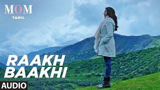 Raakh Baaki Full Song || Mom Tamil || Sridevi Kapoor,Akshaye Khanna,Nawazuddin Siddiqui,A.R. Rahman