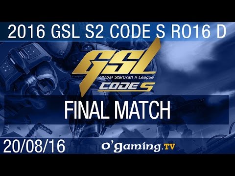 Final match - 2016 GSL S2 Code S - Groupe D Ro16