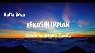 Download lagu KEKASIH IMPIAN || Natta Reza || Lagu   Lirik Cover By ASHIRA ZAMITA mp3