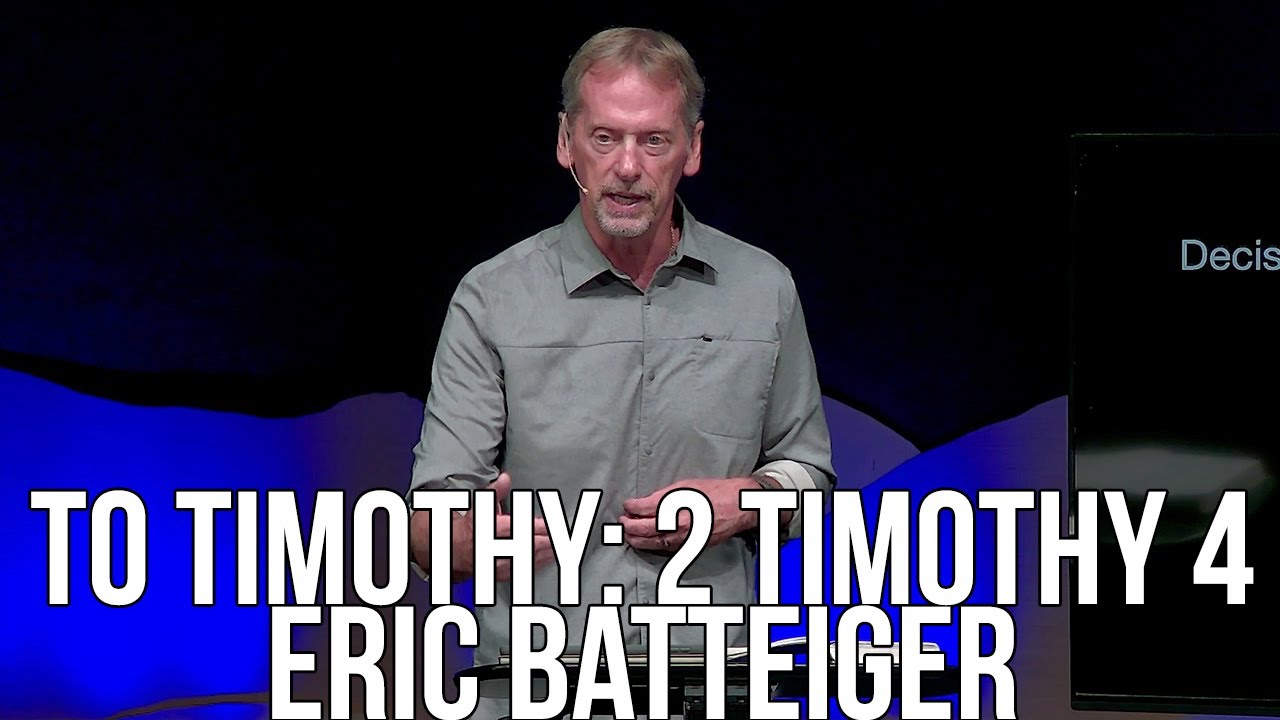To Timothy: 2 Timothy 4 - Eric Batteiger