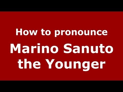 How to pronounce Marino Sanuto the Younger (Italian/Italy) - PronounceNames.com