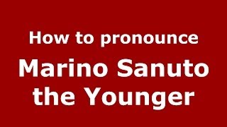 How to pronounce Marino Sanuto The Younger