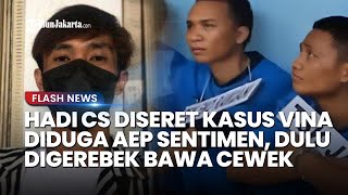Punya Sentimen Pribadi, Aep Diduga Pakai Koneksi Buser Demi Jebloskan Hadi Cs saat Kasus Vina Muncul
