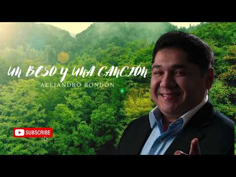 Alejandro Rondón - Un Beso Y Una Canción