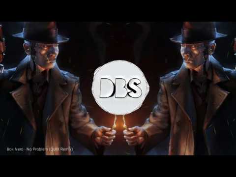 Bok Nero - No Problem feat. Jahlil Beats (QUIX Remix)
