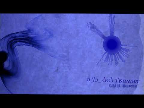 Eiffel 65 - Blue(remix)djb_delikazar