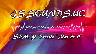 SBM ft Brosste Moor "Mas De ti"