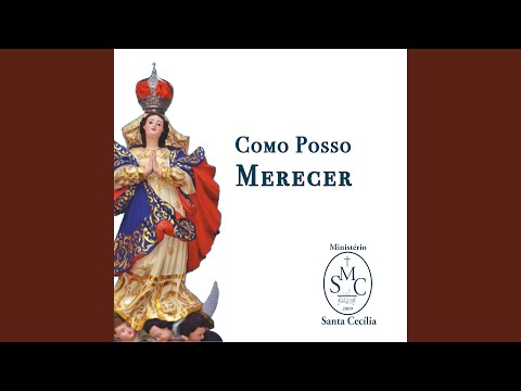 Como Posso Merecer - Ministério Santa Cecília