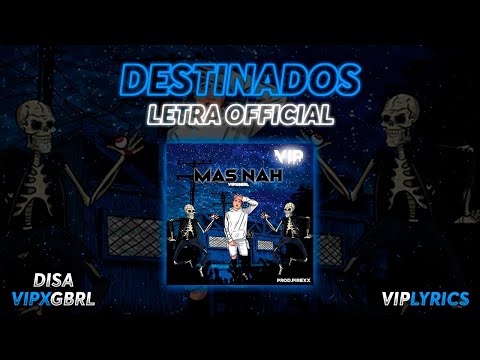 VIP x GBRL FT DISA - DESTINADOS (LETRA OFFICIAL)