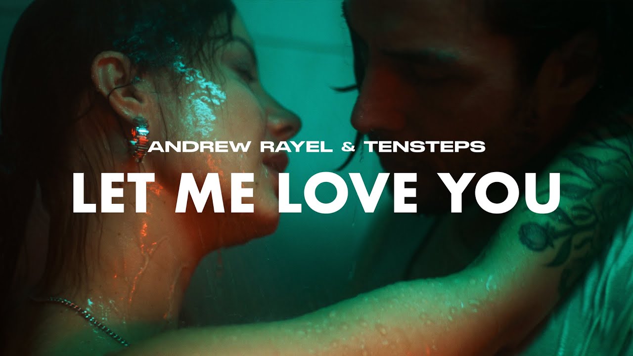 Andrew Rayel & Tensteps — Let Me Love You