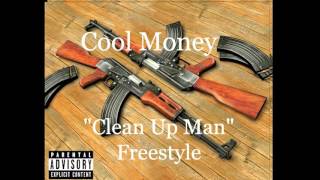 Cool Money// Clean-Up Man Freestyle
