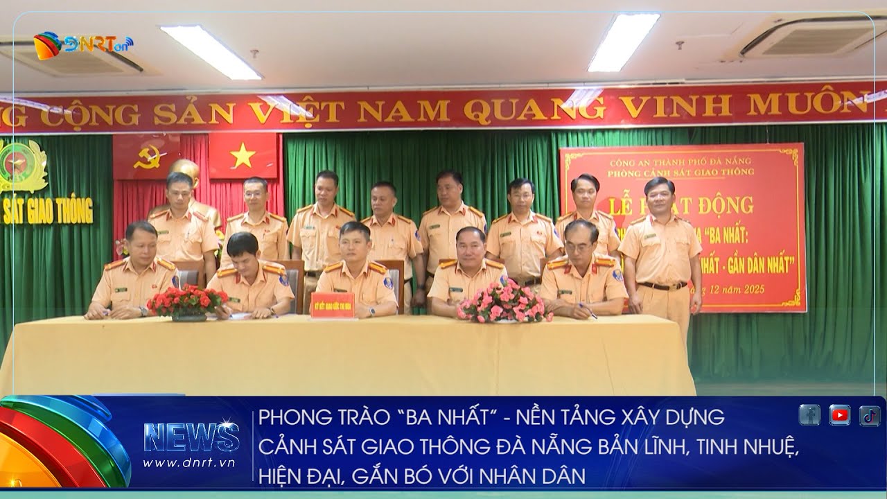 PHONG TRÀO “BA NHẤT”   NỀN TẢNG XÂY DỰNG CẢNH SÁT GIAO THÔNG ĐÀ NẴNG BẢN LĨNH, TINH NHUỆ, HIỆN ĐẠI,