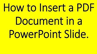 How to Insert a PDF Document in a PowerPoint Slide | How to inert PDF file in MS PowerPoint
