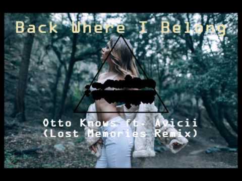 Otto Knows ft. Avici - Back Where I Belong (Lost Memories Remix)