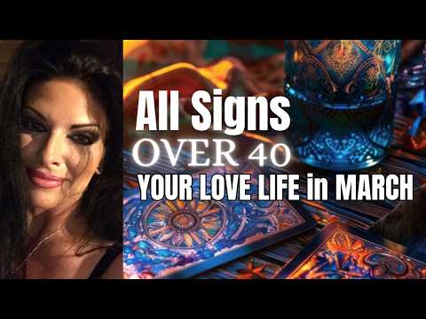 All Signs! SINGLES OVER 40 ~ YOUR LOVE LIFE in MARCH 2026! Tarot Reading